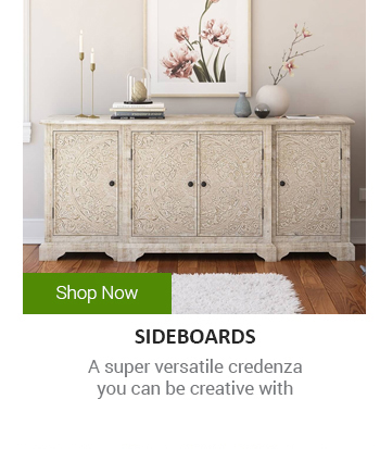  S SIDEBOARDS A super versatile credenza you can be creative with 