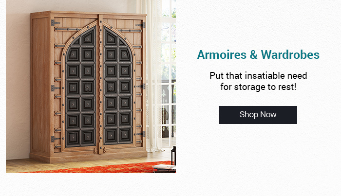 Armoires Wardrobes Put that insatiable need for storage to rest! 